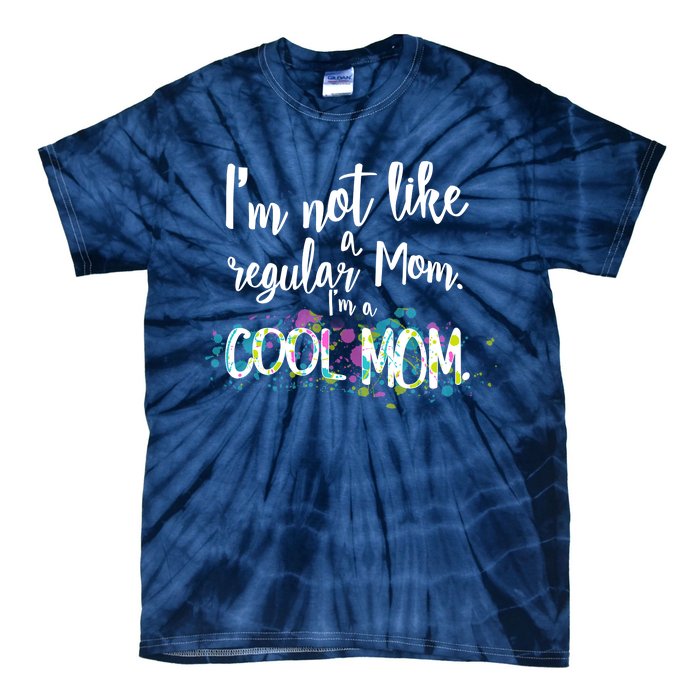 I'm Not A Regular Mom I'm A Cool Mom Tie-Dye T-Shirt