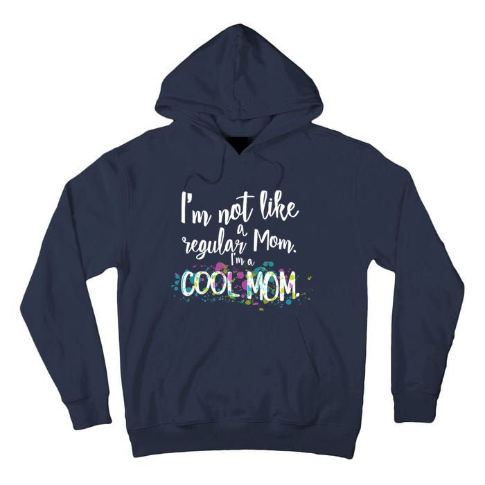 I'm Not A Regular Mom I'm A Cool Mom Tall Hoodie