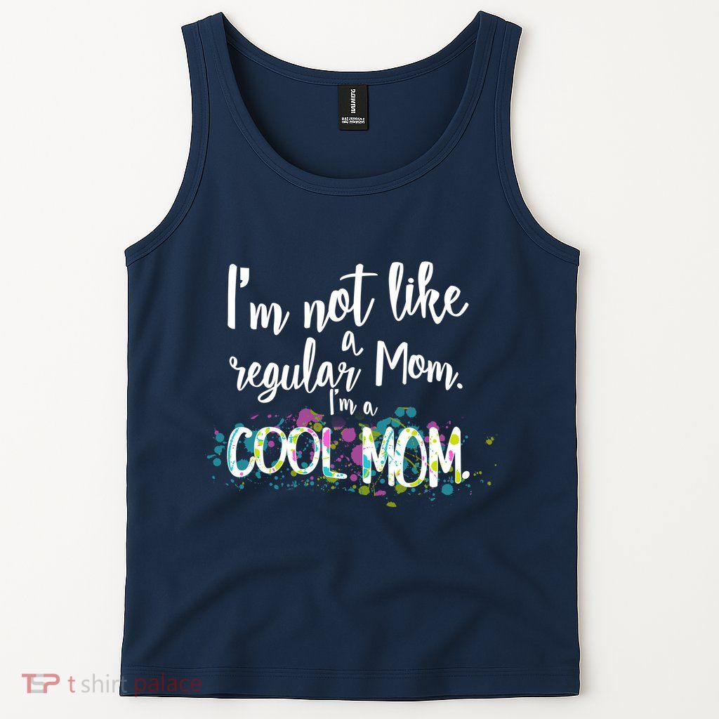 I'm Not A Regular Mom I'm A Cool Mom Tank Top