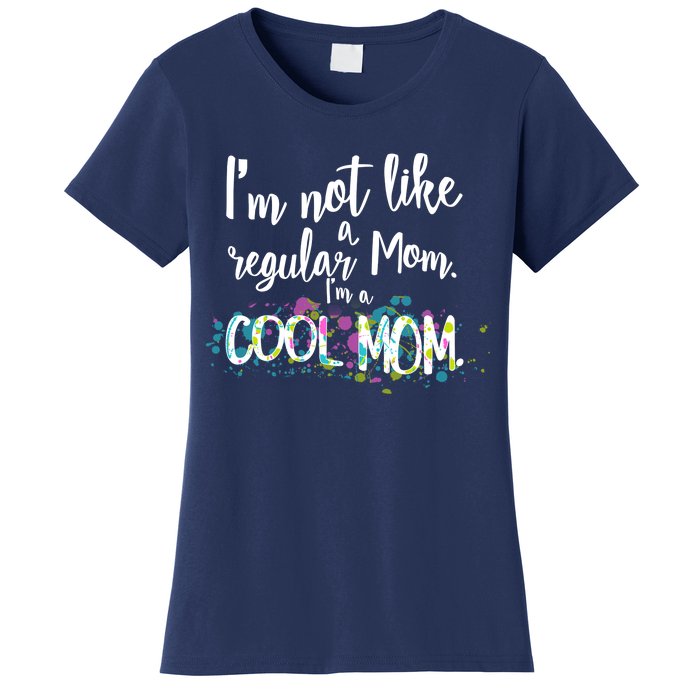 I'm Not A Regular Mom I'm A Cool Mom Women's T-Shirt