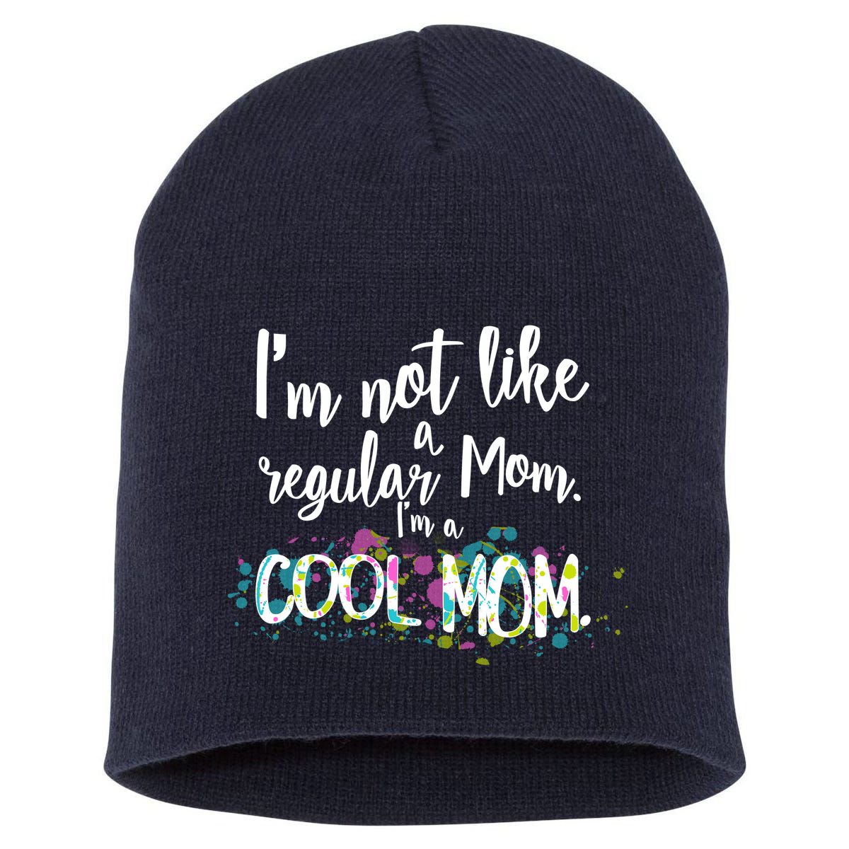 I'm Not A Regular Mom I'm A Cool Mom Short Acrylic Beanie