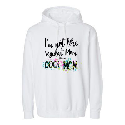 I'm Not A Regular Mom I'm A Cool Mom Garment-Dyed Fleece Hoodie