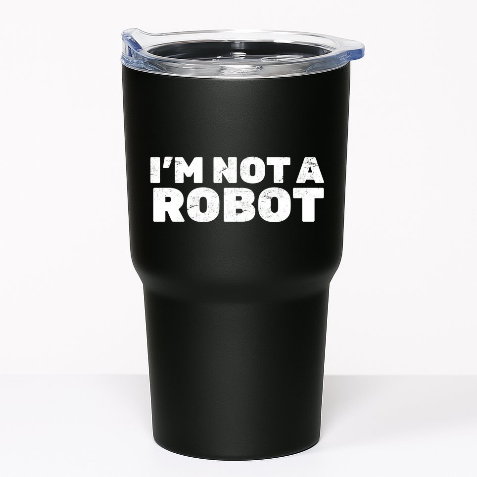I'm Not A Robot Tumbler