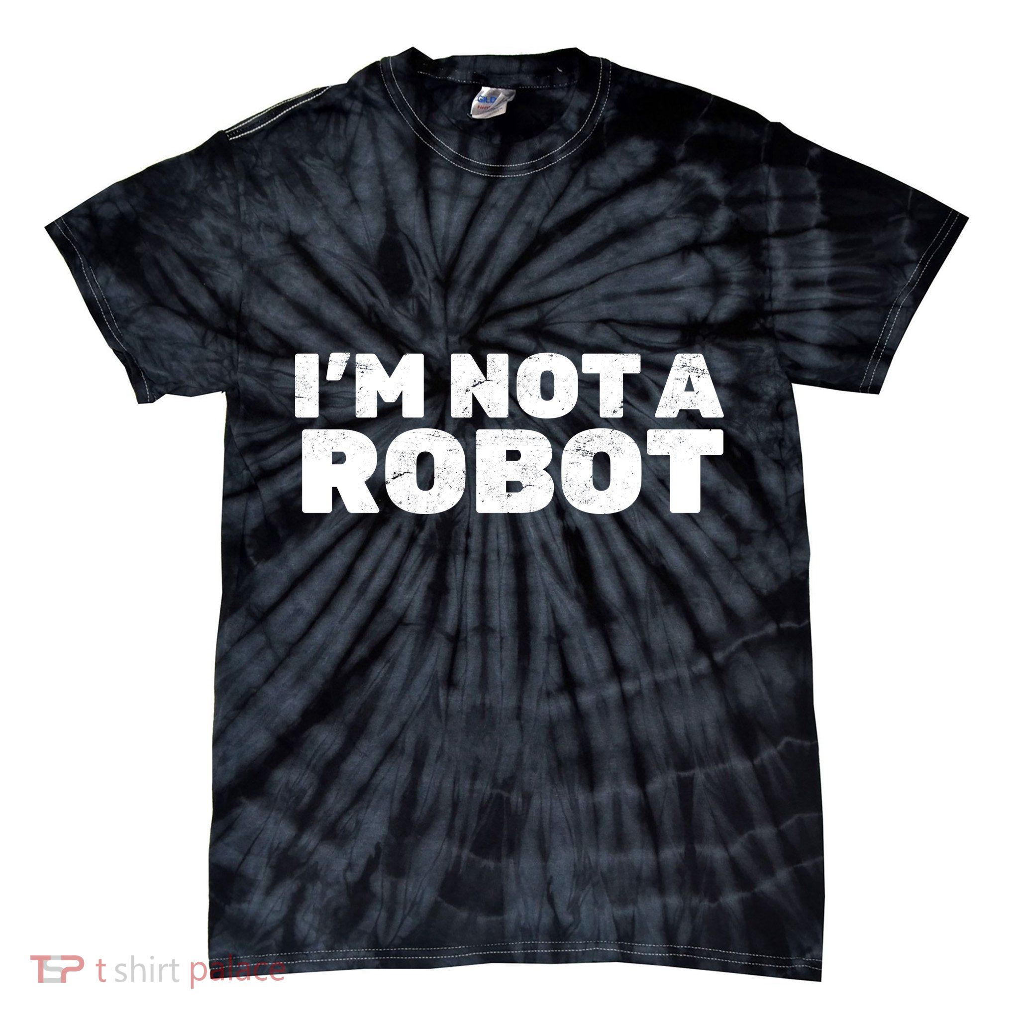I'm Not A Robot Tie-Dye T-Shirt