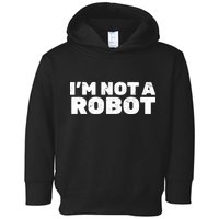 I'm Not A Robot Toddler Hoodie