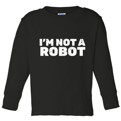 I'm Not A Robot Toddler Long Sleeve Shirt