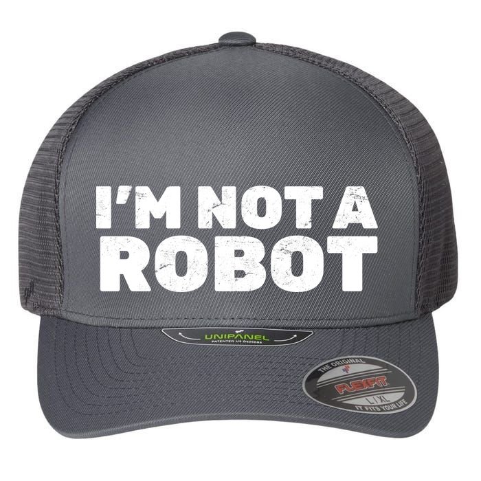 I'm Not A Robot Flexfit Unipanel Trucker Cap