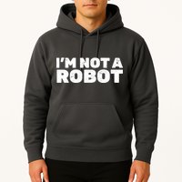 I'm Not A Robot Hoodie