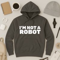 I'm Not A Robot Hoodie