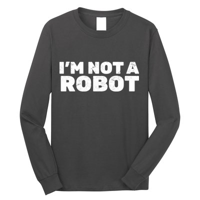 I'm Not A Robot Long Sleeve Shirt