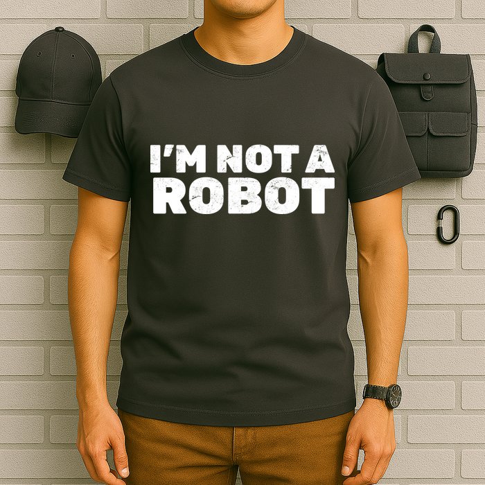 I'm Not A Robot T-Shirt