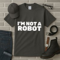 I'm Not A Robot Tall T-Shirt
