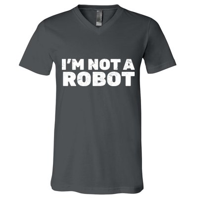 I'm Not A Robot V-Neck T-Shirt