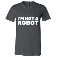I'm Not A Robot V-Neck T-Shirt