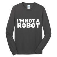 I'm Not A Robot Tall Long Sleeve T-Shirt