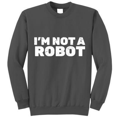 I'm Not A Robot Tall Sweatshirt