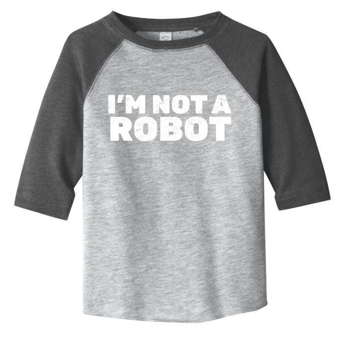 I'm Not A Robot Toddler Fine Jersey T-Shirt
