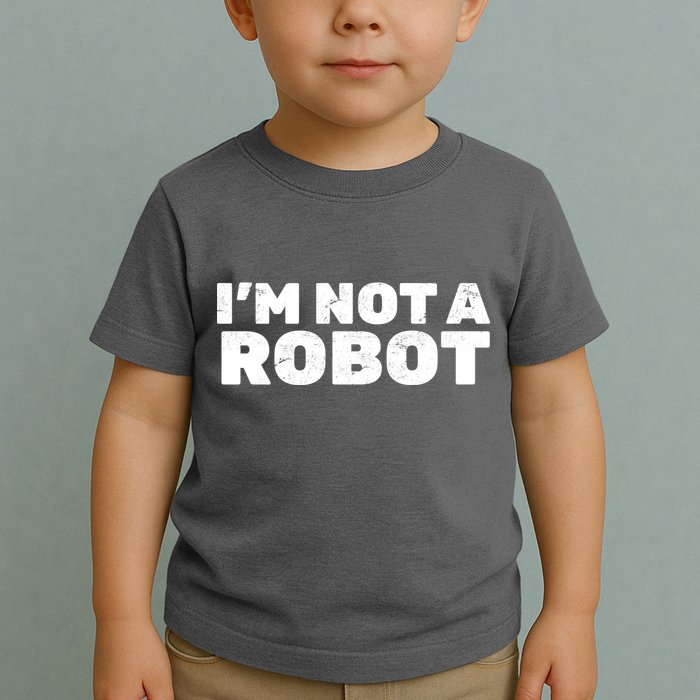 I'm Not A Robot Toddler T-Shirt