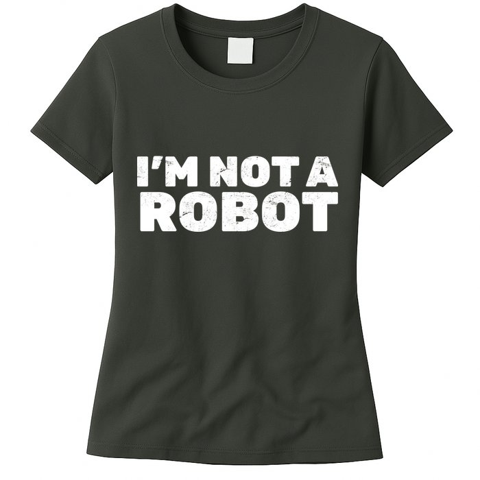 I'm Not A Robot Womens T-Shirt