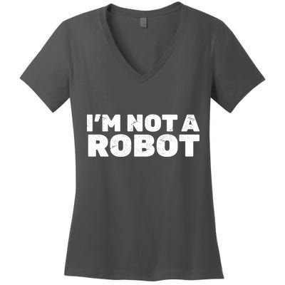 I'm Not A Robot Women's V-Neck T-Shirt
