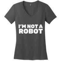 I'm Not A Robot Women's V-Neck T-Shirt