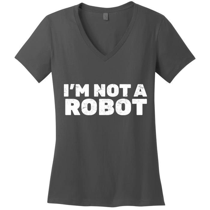 I'm Not A Robot Women's V-Neck T-Shirt