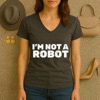 I'm Not A Robot Women's V-Neck T-Shirt