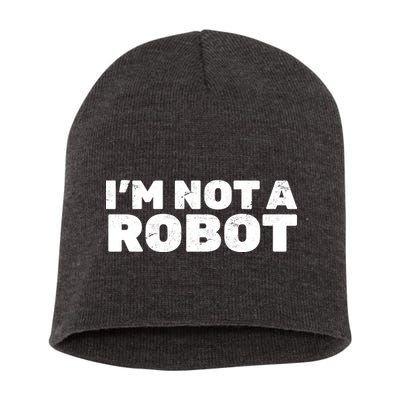 I'm Not A Robot Short Acrylic Beanie