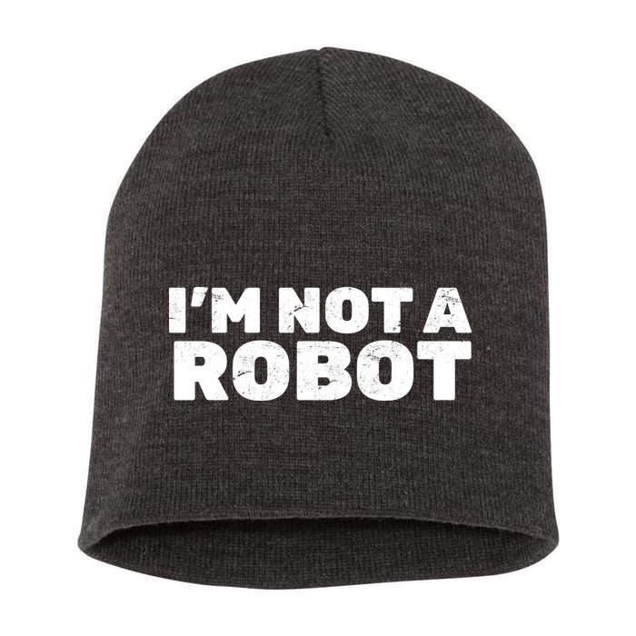 I'm Not A Robot Short Acrylic Beanie