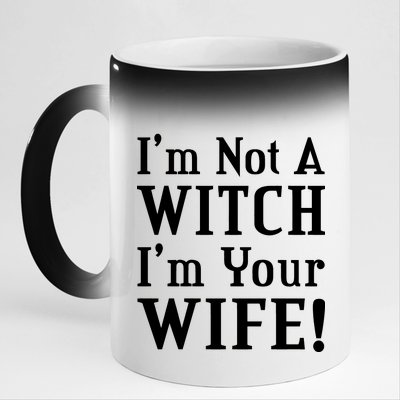 I'm Not A Witch I'm Your Wife 11oz Black Color Changing Mug