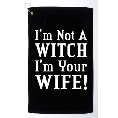 I'm Not A Witch I'm Your Wife Platinum Collection Golf Towel