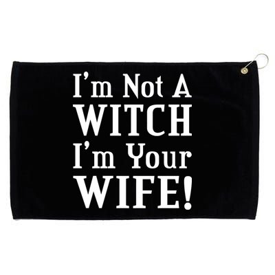 I'm Not A Witch I'm Your Wife Grommeted Golf Towel