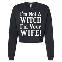 I'm Not A Witch I'm Your Wife Cropped Pullover Crew