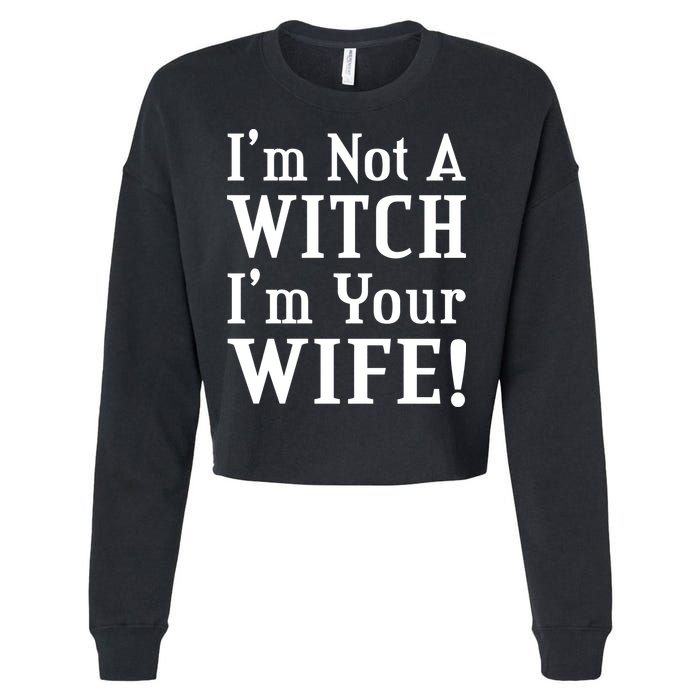 I'm Not A Witch I'm Your Wife Cropped Pullover Crew