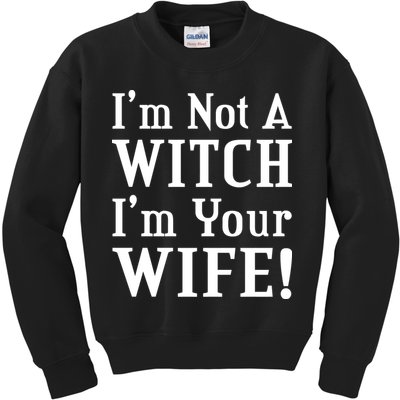 I'm Not A Witch I'm Your Wife Kids Sweatshirt