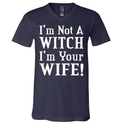 I'm Not A Witch I'm Your Wife V-Neck T-Shirt