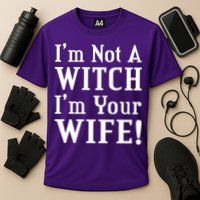 I'm Not A Witch I'm Your Wife Cooling Performance Crew T-Shirt
