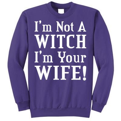 I'm Not A Witch I'm Your Wife Sweatshirt