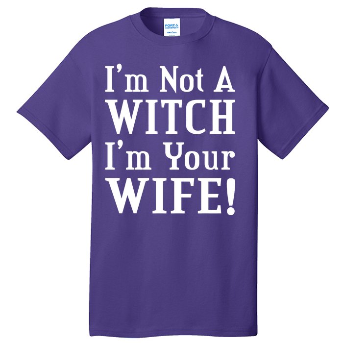 I'm Not A Witch I'm Your Wife Tall T-Shirt