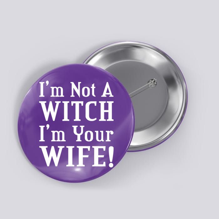 I'm Not A Witch I'm Your Wife Button