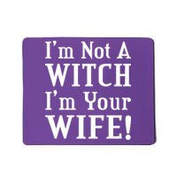 I'm Not A Witch I'm Your Wife Mousepad