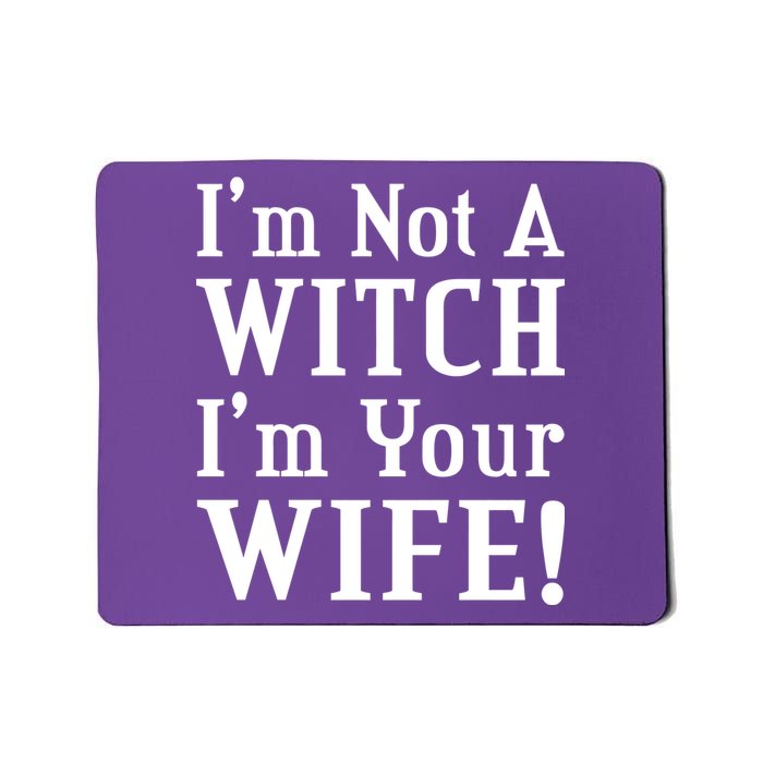 I'm Not A Witch I'm Your Wife Mousepad