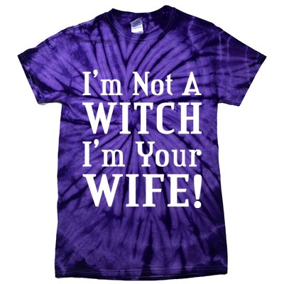 I'm Not A Witch I'm Your Wife Tie-Dye T-Shirt