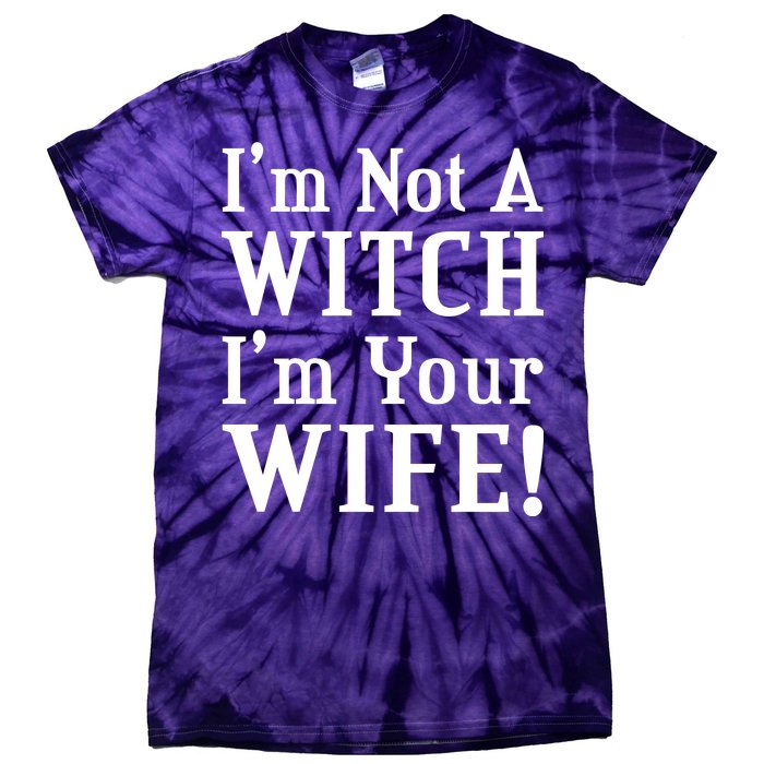 I'm Not A Witch I'm Your Wife Tie-Dye T-Shirt