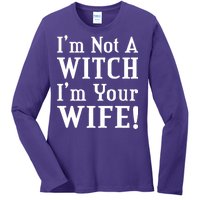 I'm Not A Witch I'm Your Wife Ladies Long Sleeve Shirt