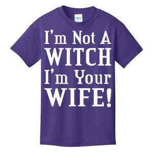 I'm Not A Witch I'm Your Wife Kids T-Shirt