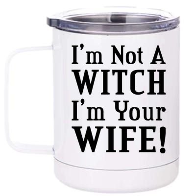 I'm Not A Witch I'm Your Wife 12 oz Stainless Steel Tumbler Cup