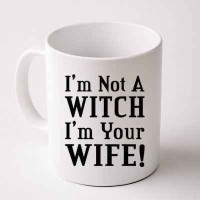 I'm Not A Witch I'm Your Wife Coffee Mug