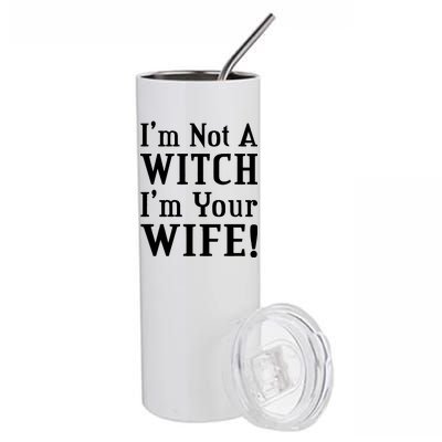 I'm Not A Witch I'm Your Wife Stainless Steel Tumbler