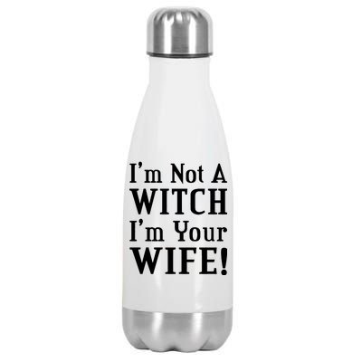 I'm Not A Witch I'm Your Wife Stainless Steel Insulated Water Bottle